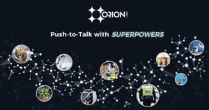 Orion push to talk with superpowers