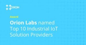 Orion labs named top 10 industrial loT solution providers
