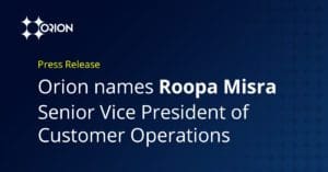 Orion Press Release: Roopa Misra named SVP Customer Operations