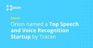 Speech and Voice Recognition Top Startup - Orion | Tracxn