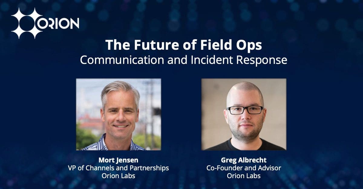 The Future Of Field Ops Communication and Incident Response