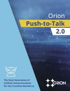 Push-to-Talk (PTT) 2.0 and Unified Communications - E-book from Orion